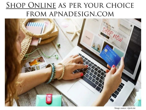 Shop Online as per your choice from apnadesign.com
