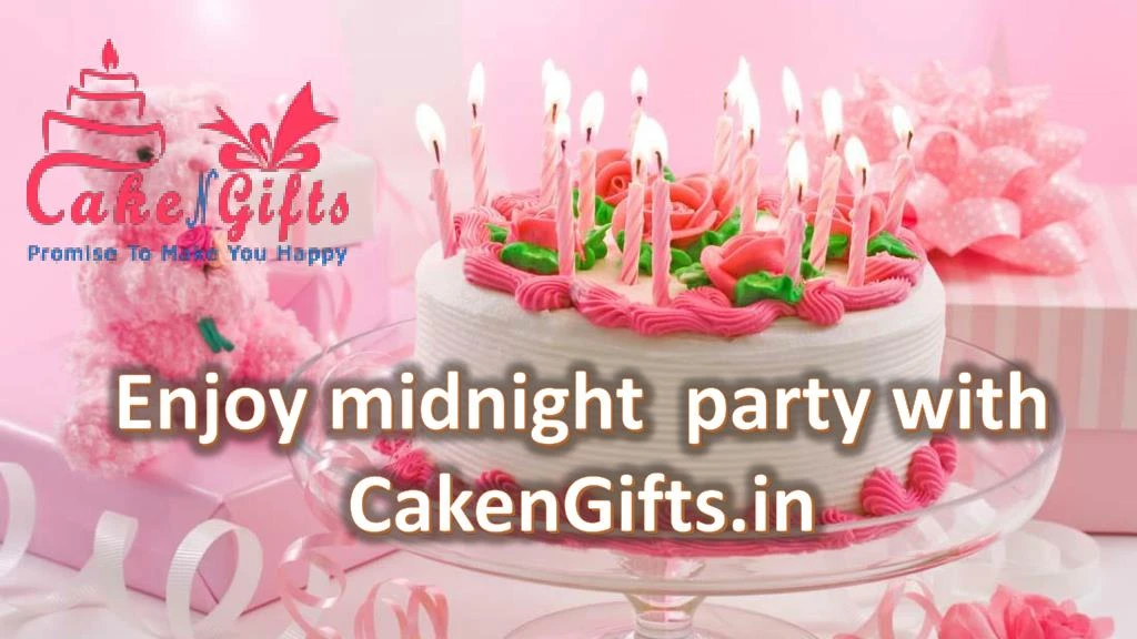 enjoy midnight party with cakengifts in