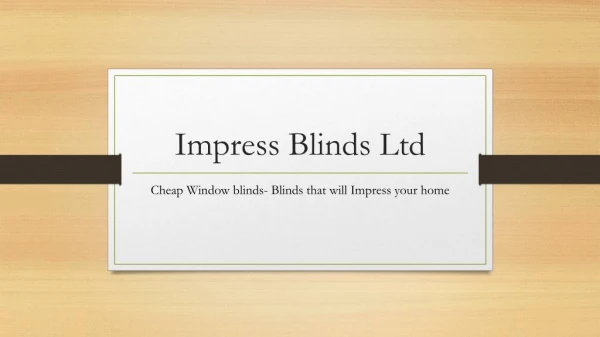 Impress blinds ltd - Cheap window blinds, Cheap Roman Blinds