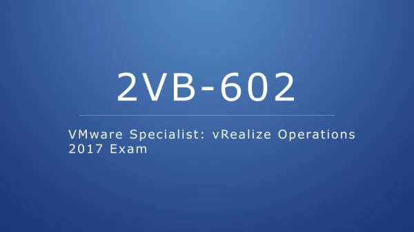 2018 Passtcert VMware 2VB-602 Real Exam Questions