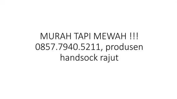 MURAH TAPI MEWAH !!! 0857.7940.5211, produsen handsock rajut