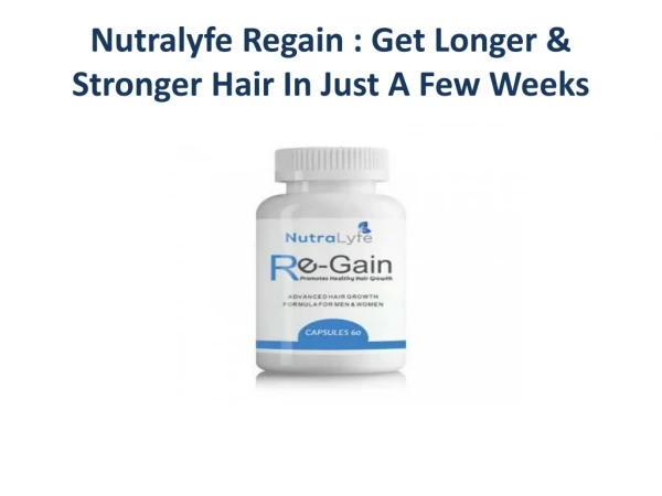 Nutralyfe Regain : Get Longer & Stronger Hair In Just A Few Weeks