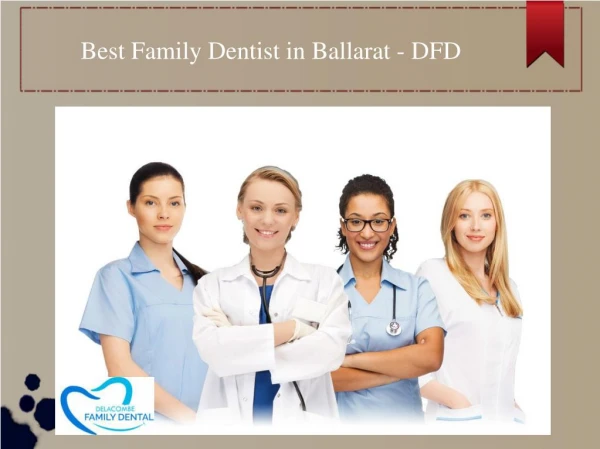 Best Family Dentist | General Dentist in Ballarat, Australia â€“ Delacombe Family Dental