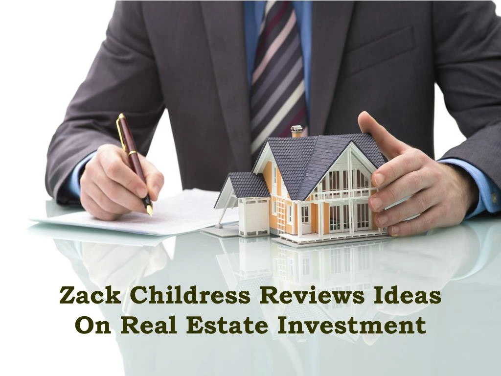 zack childress reviews ideas on real estate