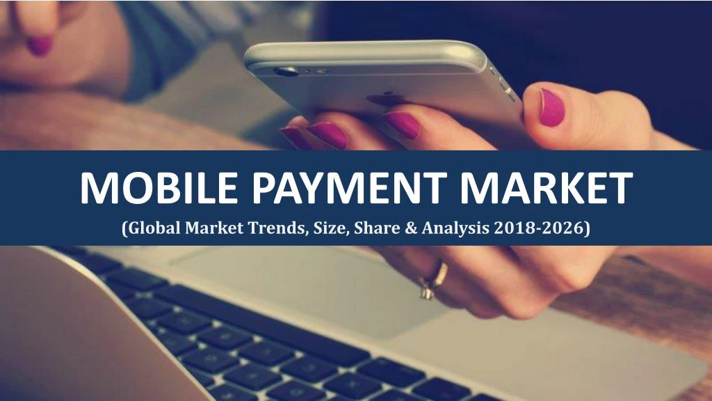 mobile payment market global market trends size