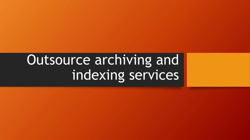 outsource archiving and indexing services