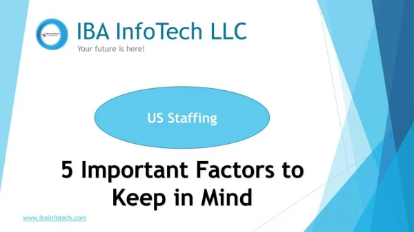 5 Important Factors to Keep in Mind | US Staffing | IBA InfoTech LLC