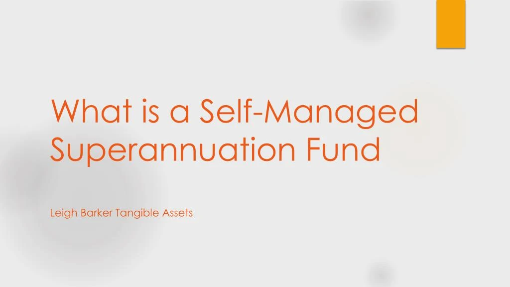 what is a self managed superannuation fund leigh barker tangible assets
