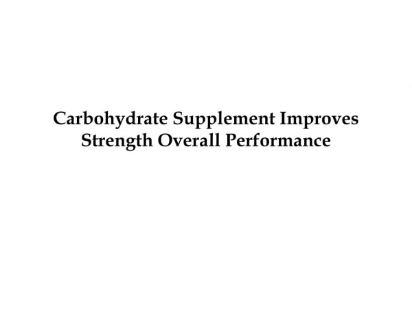 Carbohydrate Supplement Improves Strength Overall Performance