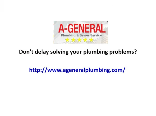 Don't Delay Solving Your Plumbing Problems | A General Plumbing Service
