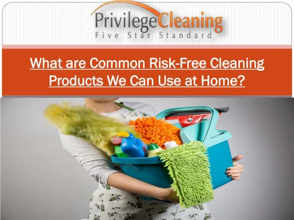 What are common risk free cleaning products we can use at home