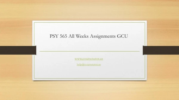 PSY 565 All Weeks Assignments GCU