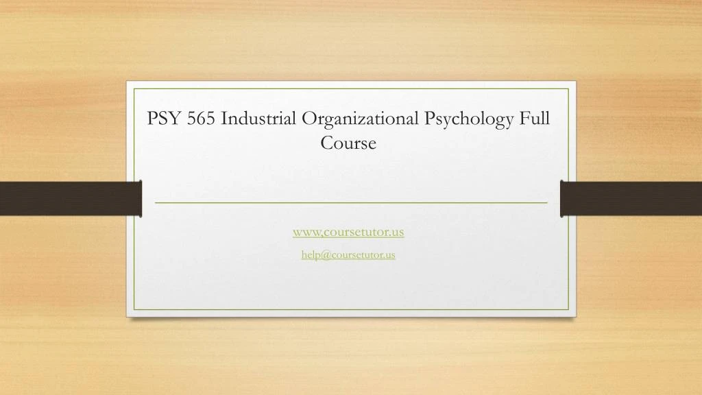 psy 565 industrial organizational psychology full course