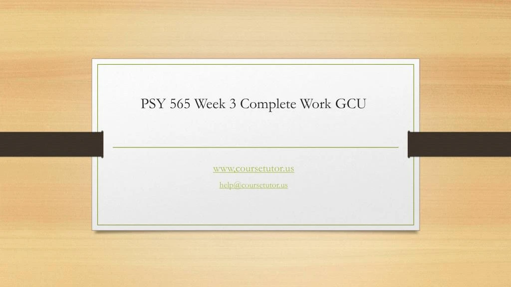 psy 565 week 3 complete work gcu