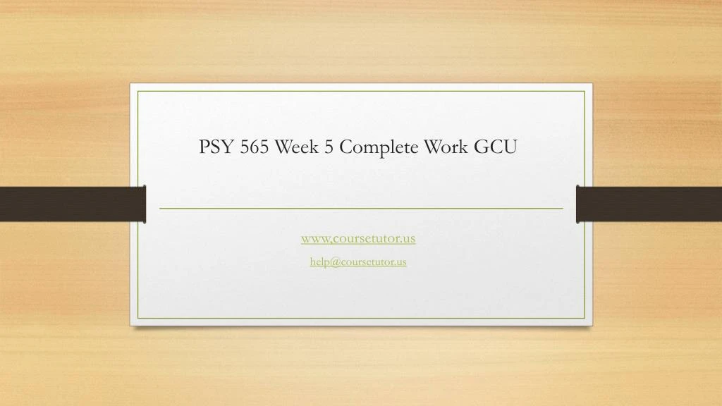 psy 565 week 5 complete work gcu