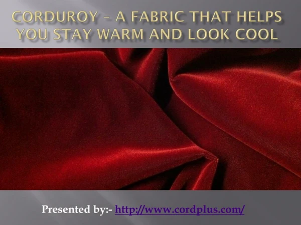Corduroy – A Fabric That Helps You Stay Warm and Look Cool