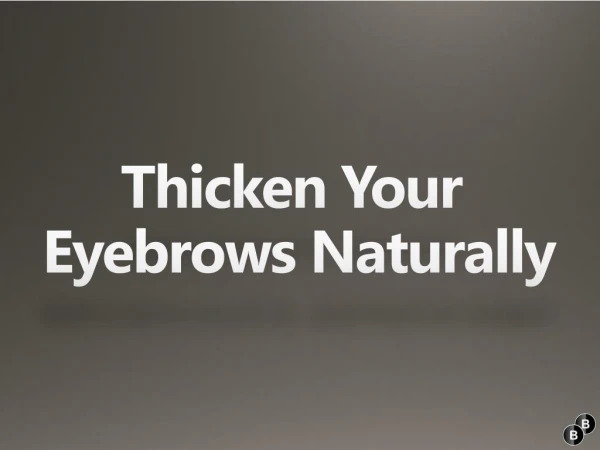 Thicken Your Eyebrows Naturally