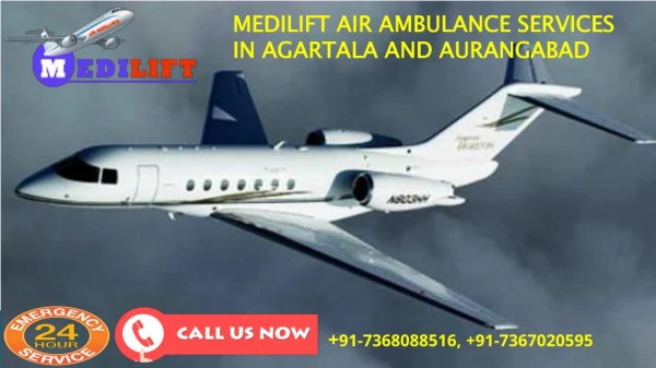 Fast and Supreme Medilift Air Ambulance Services in Agartala and Aurangabad