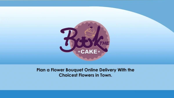 Plan a flower bouquet online delivery with the choicest flowers in town.