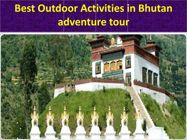 Best outdoor activities in bhutan adventure tour