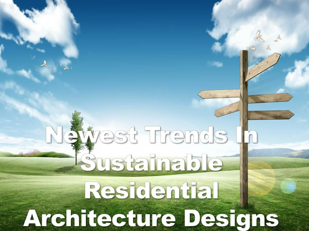 newest trends in sustainable residential