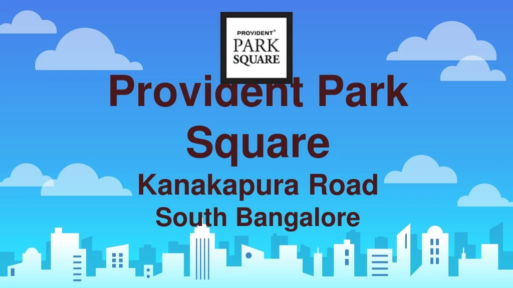 provident park square kanakapura road south bangalore