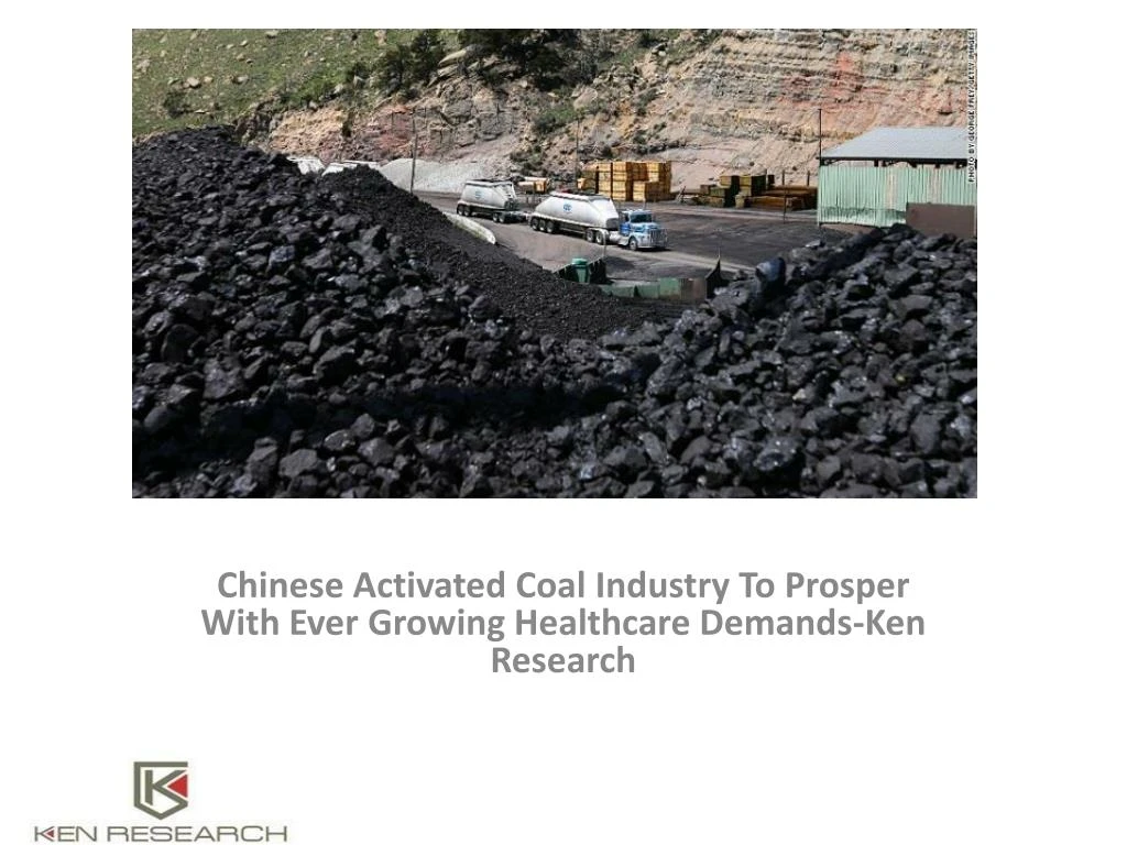 chinese activated coal industry to prosper with ever growing healthcare demands ken research