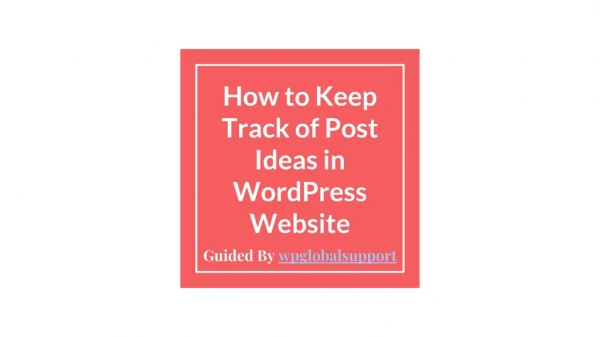 How to Keep Track of Post Ideas in WordPress Website