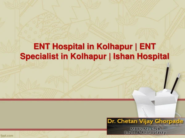 ENT Hospital in Kolhapur | ENT Specialist in Kolhapur | Ishan Hospital