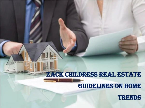 Zack Childress Real Estate Guidelines on Home Trends