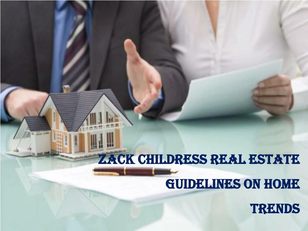 zack childress real estate guidelines on home