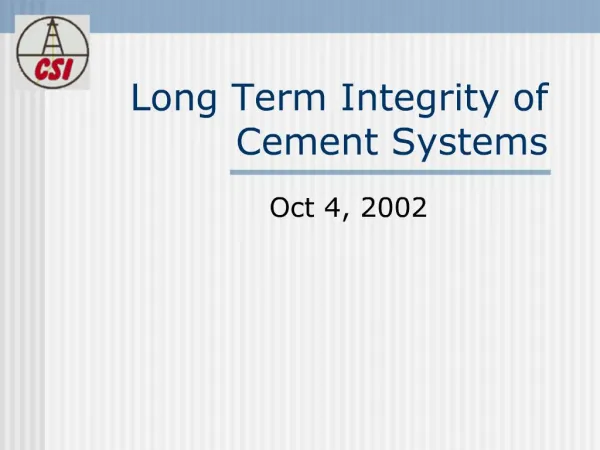 Long Term Integrity of Cement Systems