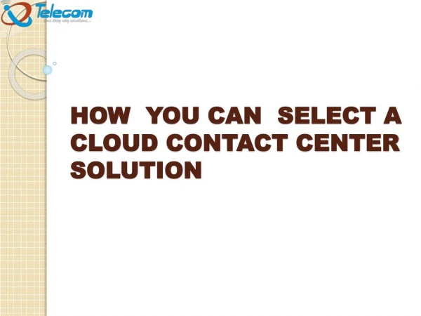 HOW YOU CAN SELECT A CLOUD CONTACT CENTER SOLUTION