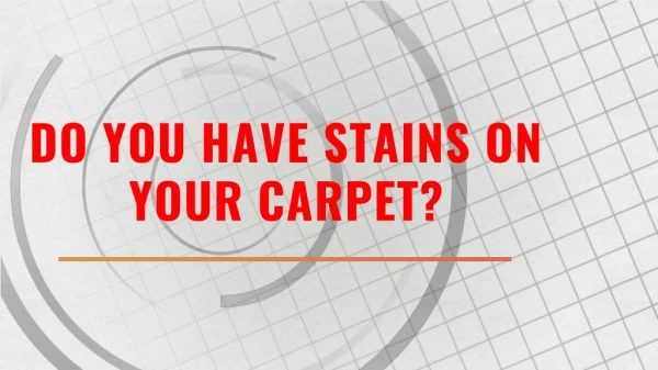 Do you have a stain on your carpet!