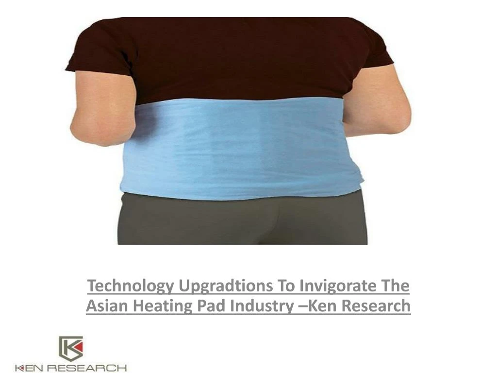 technology upgradtions to invigorate the asian heating pad industry ken research