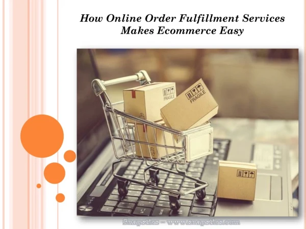 How Online Order Fulfillment Services Makes eCommerce Easy