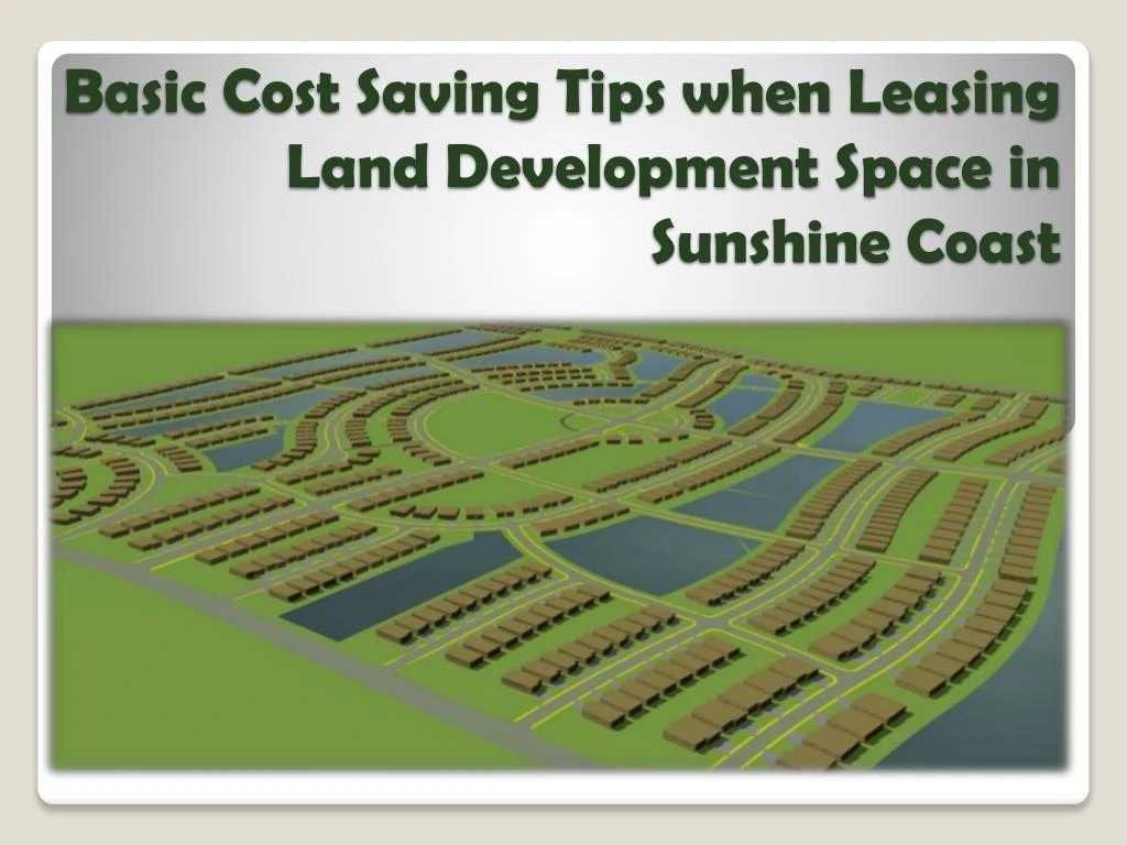 basic cost saving tips when leasing land development space in sunshine coast