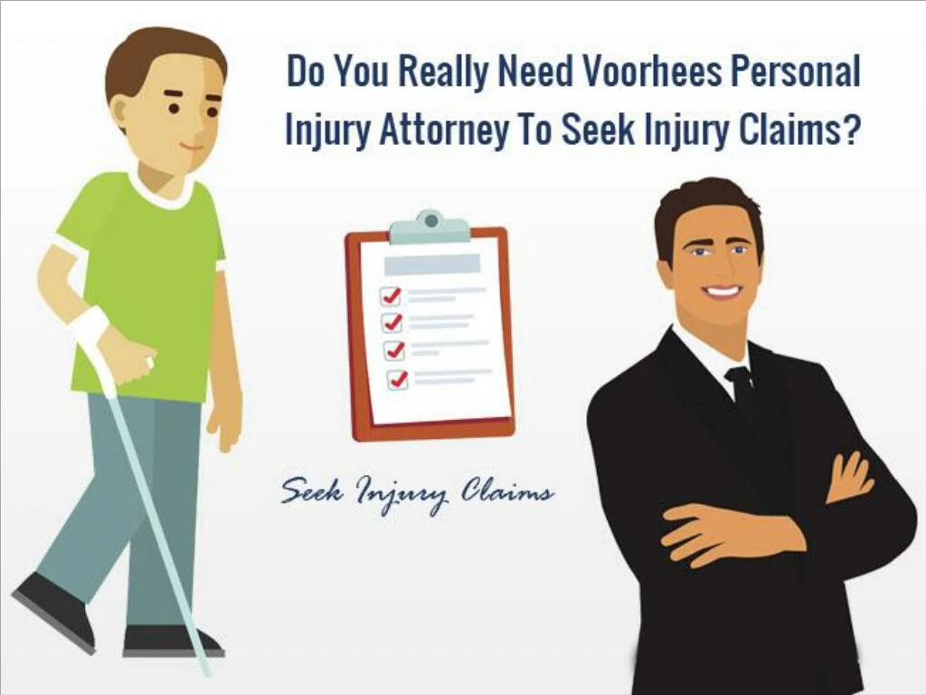 do you really need voorhees personal injury attorney to seek injury claims
