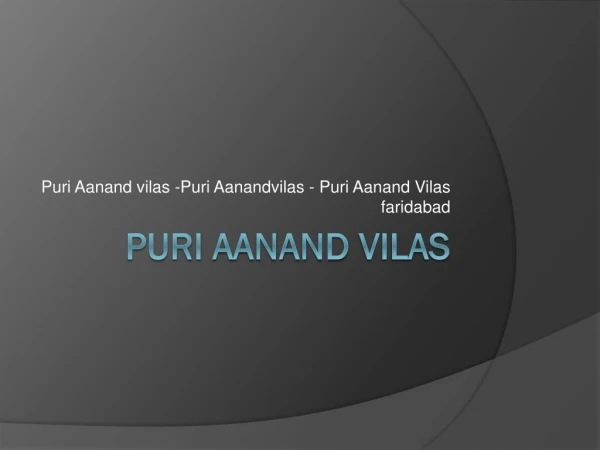 Puri Aanand vilas -Puri Aanandvilas - Puri Aanand Vilas faridabad