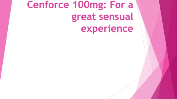 Cenforce 100mg: For a great sensual experience