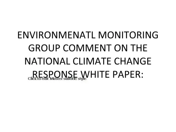 ENVIRONMENATL MONITORING GROUP COMMENT ON THE NATIONAL CLIMATE CHANGE RESPONSE WHITE PAPER: