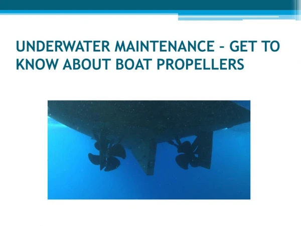 Underwater Maintenance – Get To Know About Boat Propellers