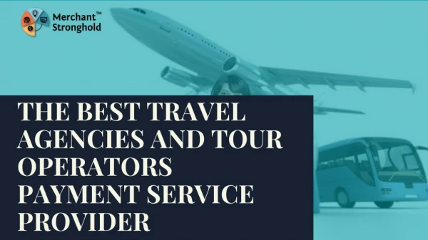 The Best Travel Agencies and Tour Operators payment Service Provider