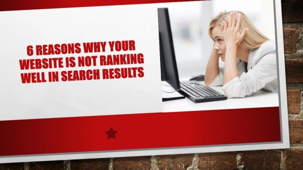 6 reasons why your website is not ranking well in search results.