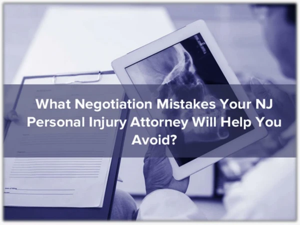 What Negotiation Mistakes Your NJ Personal Injury Attorney Will Help You Avoid?