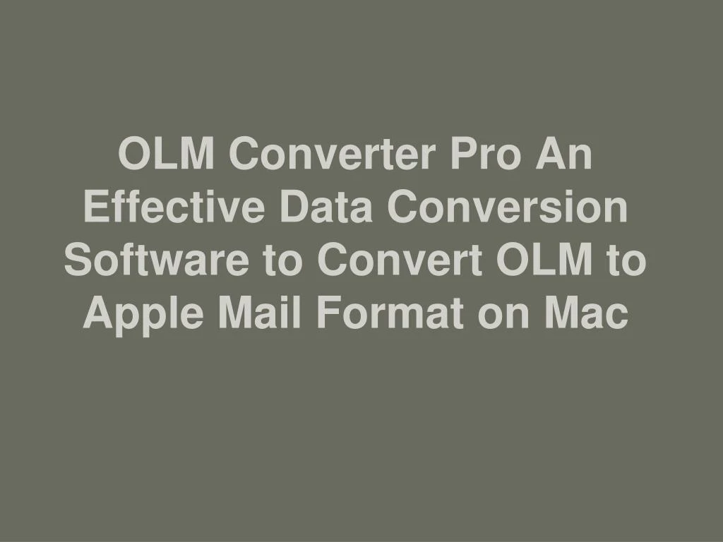 olm converter pro an effective data conversion software to convert olm to apple mail format on mac