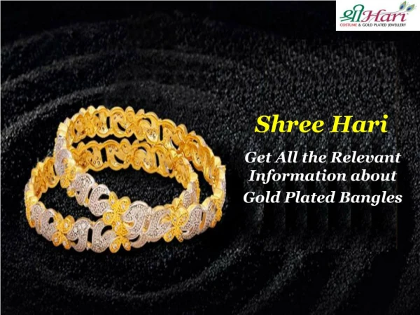 Get All the Relevant Information about Gold Plated Bangles