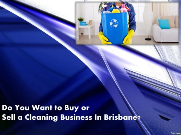 Cleaning Business and franchise for sale In Brisbane, Queensland