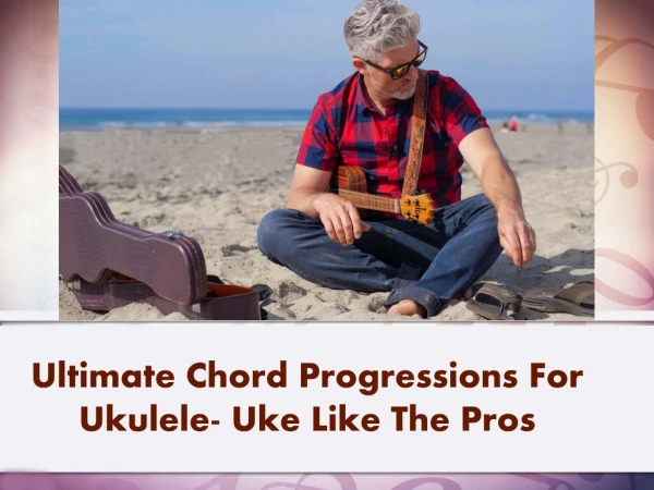 Ultimate Chord Progressions For Ukulele- Uke Like The Pros