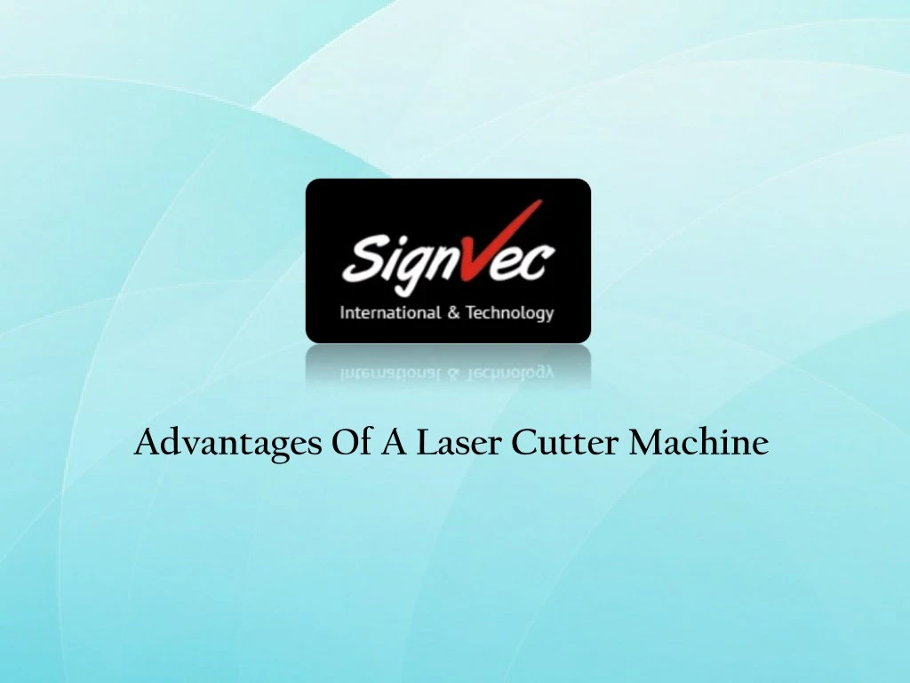 advantages of a laser cutter machine